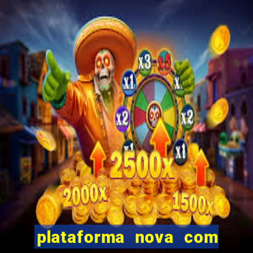 plataforma nova com bonus de cadastro sem deposito